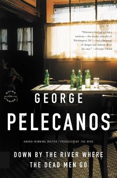 Down by the River Where the Dead Men Go - Pelecanos, George P