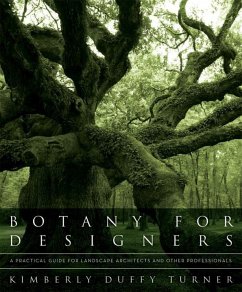 Botany for Designers: A Practical Guide for Landscape Architects and Other Professionals - Turner, Kimberly Duffy
