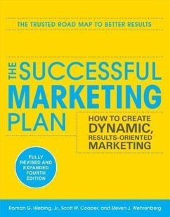 The Successful Marketing Plan: How to Create Dynamic, Results Oriented Marketing, 4th Edition - Hiebing, Roman G; Cooper, Scott W; Wehrenberg, Steve