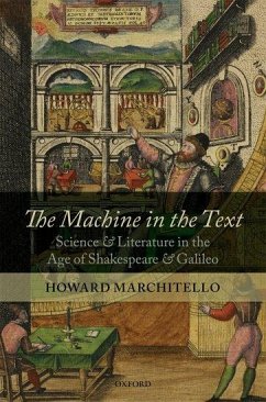 The Machine in the Text: Science and Literature in the Age of Shakespeare and Galileo - Marchitello, Howard