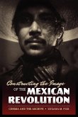 Constructing the Image of the Mexican Revolution