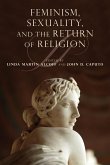 Feminism, Sexuality, and the Return of Religion Feminism, Sexuality, and the Return of Religion