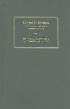 Edward M. Kennedy: Memorial Addresses and Other Tributes