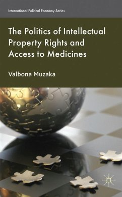 The Politics of Intellectual Property Rights and Access to Medicines - Muzaka, Valbona