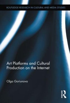 Art Platforms and Cultural Production on the Internet - Goriunova, Olga