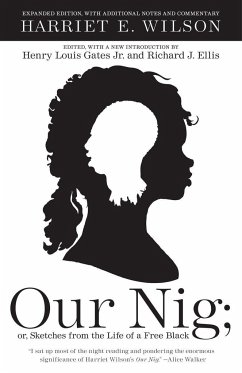 Our Nig: or, Sketches from the Life of a Free Black - Wilson, Harriet E.