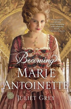 Becoming Marie Antoinette - Grey, Juliet