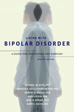 Living with Bipolar Disorder - Otto, Michael W; Reilly-Harrington, Noreen A; Knauz, Robert O; Henin, Aude; Kogan, Jane N; Sachs, Gary S
