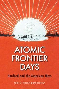 Atomic Frontier Days - Findlay, John M; Hevly, Bruce W