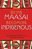 Being Maasai, Becoming Indigenous