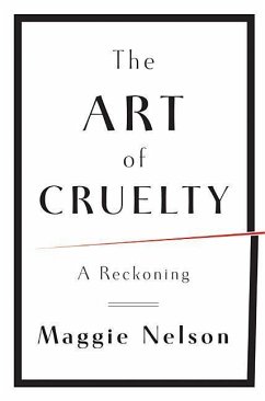 The Art of Cruelty - Nelson, Maggie