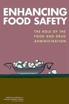 Enhancing Food Safety - National Research Council; Institute Of Medicine; Board on Agriculture and Natural Resources; Food And Nutrition Board; Committee on the Review of the Food and Drug Administration's Role in Ensuring Safe Food