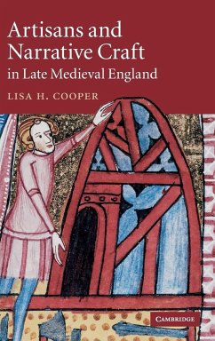 Artisans and Narrative Craft in Late-Medieval England - Cooper, Lisa H.