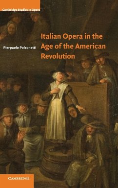 Italian Opera in the Age of the American Revolution - Polzonetti, Pierpaolo