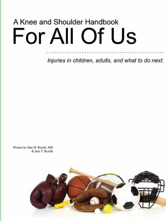 A Knee and Shoulder Handbook For All Of Us - Injuries in children, adults, and what to do next. - Reznik, MD Alan M; Reznik, Jane Y