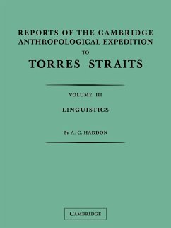 Reports of the Cambridge Anthropological Expedition to Torres Straits - Haddon, A. C.; Ray, Sidney H.