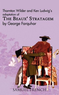 The Beaux' Stratagem - Wilder, Thornton; Farquhar, George