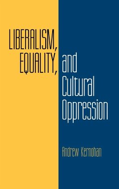 Liberalism, Equality, and Cultural Oppression - Kernohan, Andrew