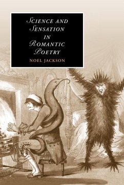 Science and Sensation in Romantic Poetry - Jackson, Noel