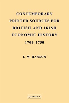 Contemporary Printed Sources for British and Irish Economic History 1701 1750 - Hanson, L. W.