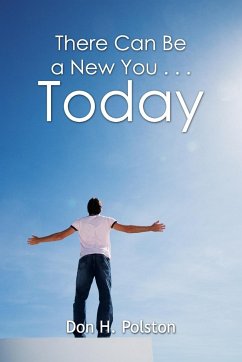 There Can Be a New You . . . Today - Polston, Don H.