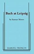 Bach at Leipzig - Moses, Itamar