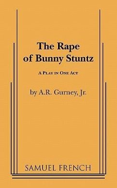 The Rape of Bunny Stuntz - A R Gurney, Jr; Gurney, A R