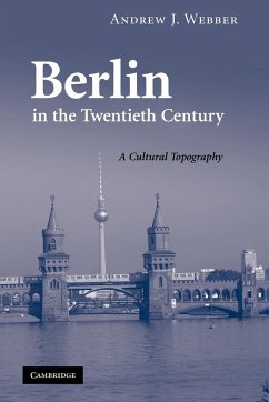 Berlin in the Twentieth Century - Webber, Andrew J.