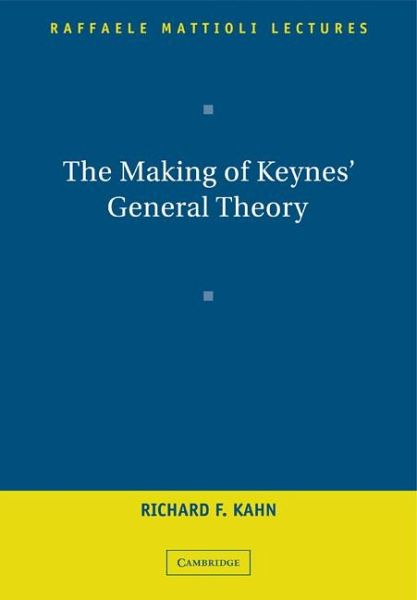 The Making of Keynes' General Theory The Making of Keynes' General Theory