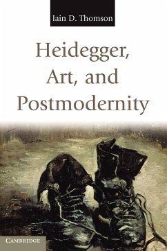 Heidegger, Art, and Postmodernity - Thomson, Iain D. (University of New Mexico)