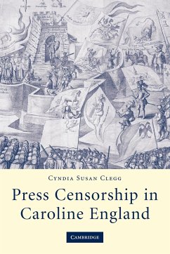 Press Censorship in Caroline England - Clegg, Cyndia Susan