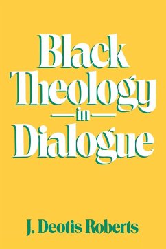 Black Theology in Dialogue - Roberts, J. Deotis