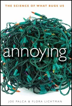 Annoying: The Science of What Bugs Us - Palca, Joe; Lichtman, Flora