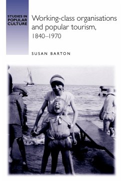 Working-class organisations and popular tourism, 1840-1970 - Barton, Susan