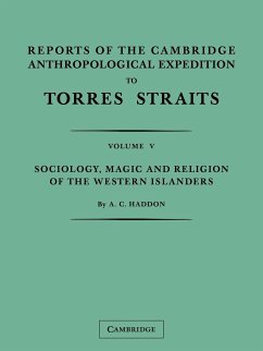 Reports of the Cambridge Anthropological Expedition to Torres Straits - Haddon, A. C.; Rivers, W. H. R.; Seligmann, C. G.