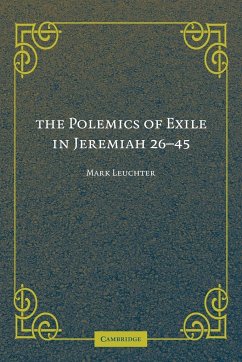 The Polemics of Exile in Jeremiah 26-45 - Leuchter, Mark