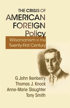 The Crisis of American Foreign Policy: Wilsonianism in the Twenty-First Century - Ikenberry, G. John; Knock, Thomas; Slaughter, Anne-Marie