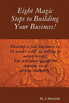 Eight Magic Steps to Building Your Business - Simonds, M. J.