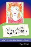 Falling in Love with the Earth, a Tale of Love and Strange Weather