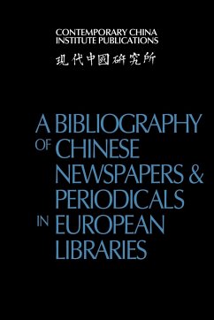 A Bibliography of Chinese Newspapers and Periodicals in European Libraries - Contemporary China Institute