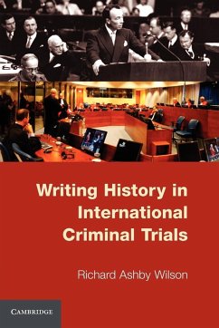 Writing History in International Criminal Trials - Wilson, Richard Ashby
