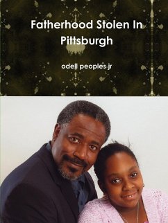 Fatherhood Stolen In Pittsburgh - Peoples Jr, Odell