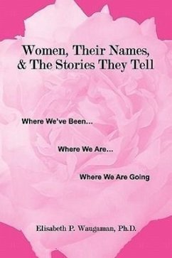 Women, Their Names, & the Stories They Tell - Waugaman Ph. D. , Elisabeth Pearson
