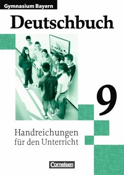 Deutschbuch 9 Gymnasium Bayern Handreichungen für den Unterricht - Anetzberger, Johann; Fuchsberger-Zirbs, Gertraud; Hann, Martin u.a.