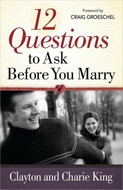 12 Questions to Ask Before You Marry - King, Clayton; King, Sharie