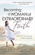 Becoming a Woman of Extraordinary Faith - Bild 1