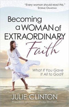 Becoming a Woman of Extraordinary Faith - Clinton, Julie