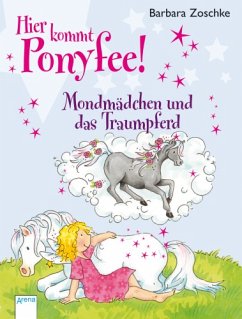 Mondmädchen und das Traumpferd / Hier kommt Ponyfee! Bd.18 - Zoschke, Barbara