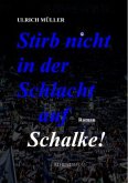 Stirb nicht in der Schlacht auf Schalke!
