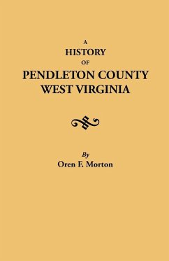 History of Pendleton County, West Virginia - Morton, Oren F.